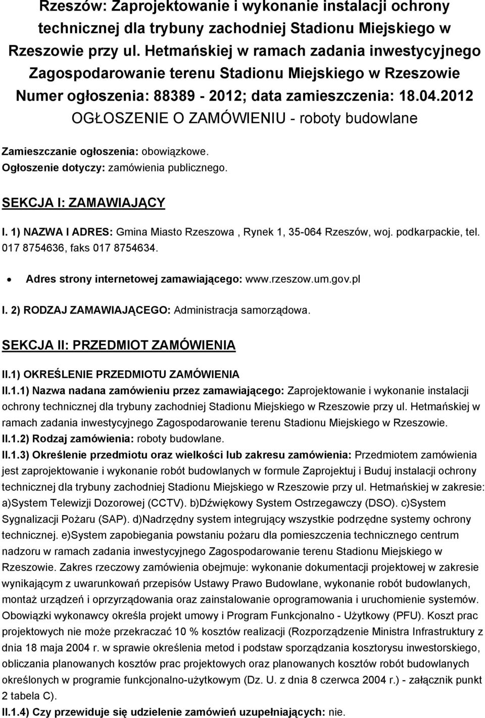 2012 OGŁOSZENIE O ZAMÓWIENIU - roboty budowlane Zamieszczanie ogłoszenia: obowiązkowe. Ogłoszenie dotyczy: zamówienia publicznego. SEKCJA I: ZAMAWIAJĄCY I.