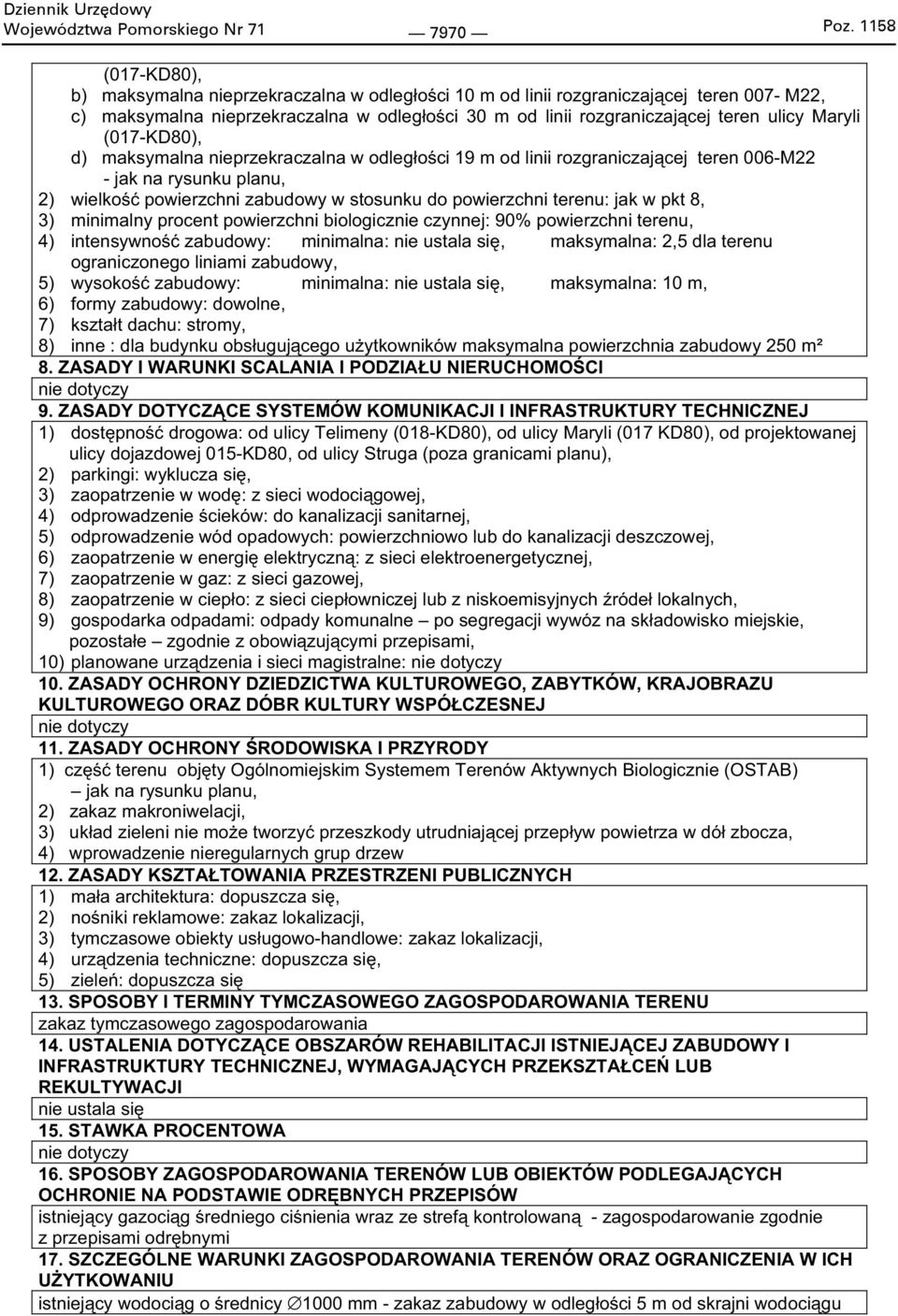 Maryli (017-KD80), d) maksymalna nieprzekraczalna w odleg o ci 19 m od linii rozgraniczaj cej teren 006-M22 - jak na rysunku planu, 2) wielko powierzchni zabudowy w stosunku do powierzchni terenu: