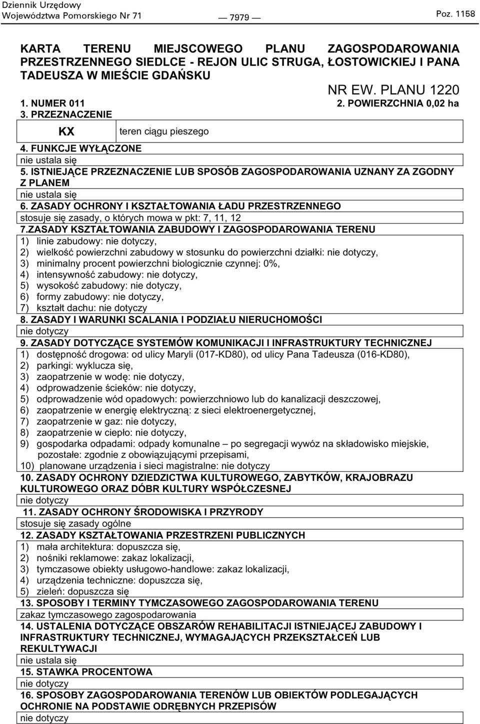 ISTNIEJ CE PRZEZNACZENIE LUB SPOSÓB ZAGOSPODAROWANIA UZNANY ZA ZGODNY Z PLANEM nie ustala si 6. ZASADY OCHRONY I KSZTA TOWANIA ADU PRZESTRZENNEGO stosuje si zasady, o których mowa w pkt: 7, 11, 12 7.