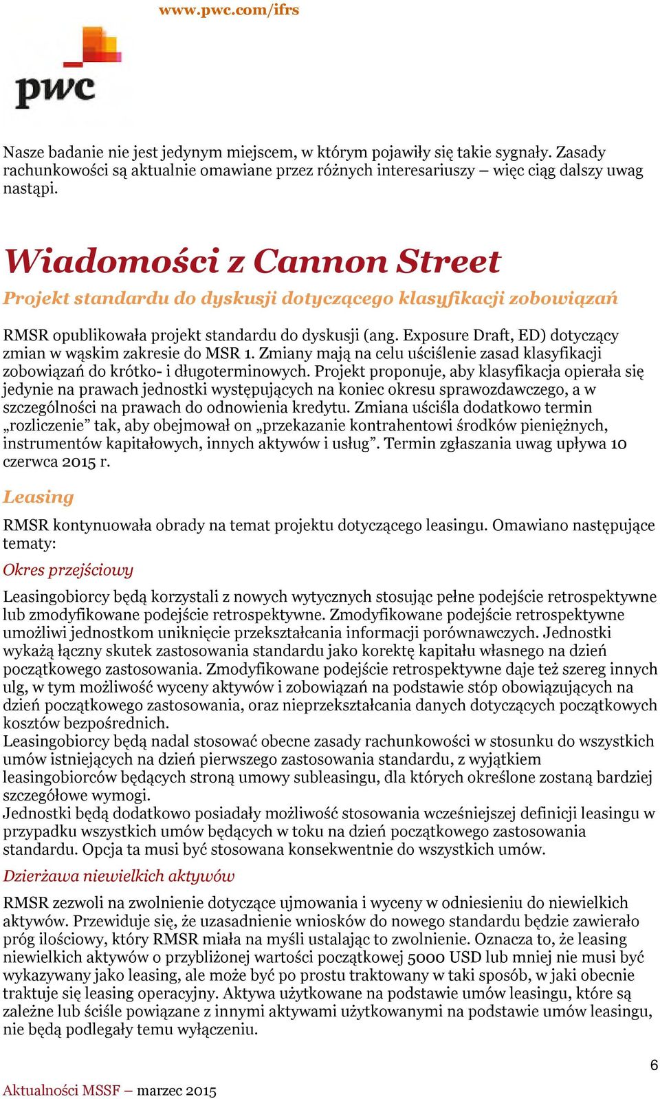 Exposure Draft, ED) dotyczący zmian w wąskim zakresie do MSR 1. Zmiany mają na celu uściślenie zasad klasyfikacji zobowiązań do krótko- i długoterminowych.