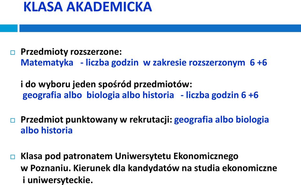 Przedmiot punktowany w rekrutacji: geografia albo biologia albo historia Klasa pod patronatem