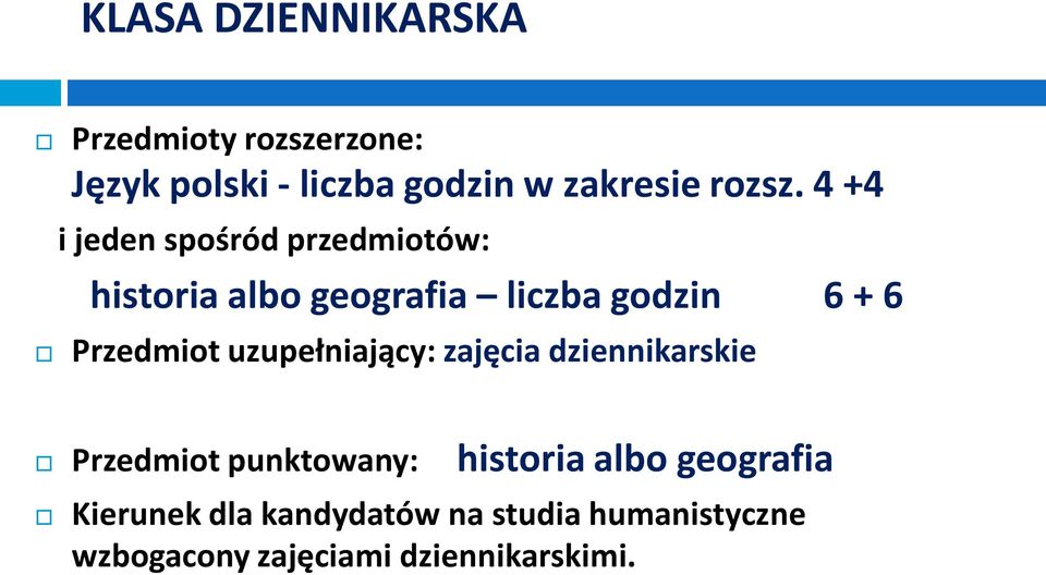 4 +4 i jeden spośród przedmiotów: historia albo geografia liczba godzin 6 + 6