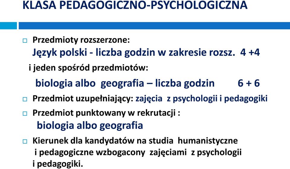 zajęcia z psychologii i pedagogiki Przedmiot punktowany w rekrutacji : biologia albo geografia Kierunek