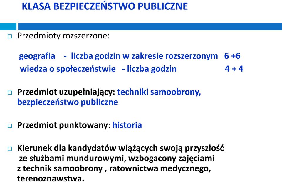 samoobrony, bezpieczeństwo publiczne Przedmiot punktowany: historia Kierunek dla kandydatów wiążących