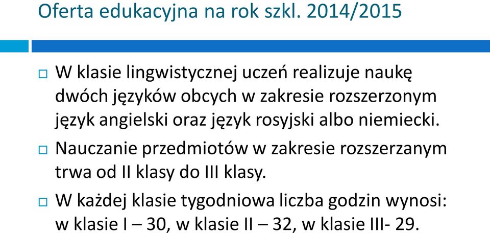 rozszerzonym język angielski oraz język rosyjski albo niemiecki.