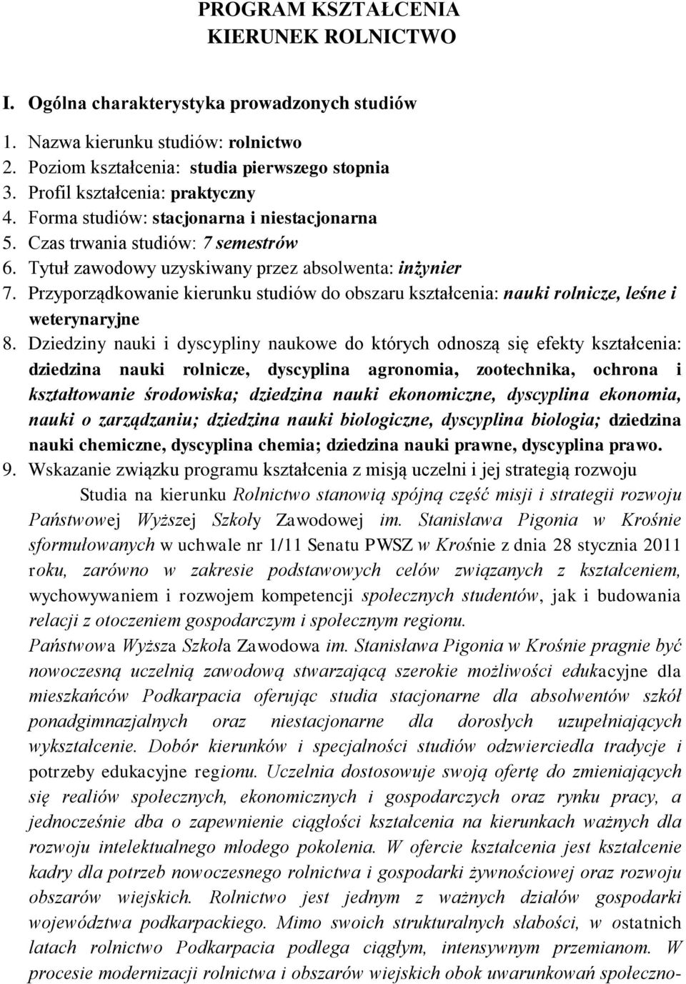 Przyporządkowanie kierunku studiów do obszaru kształcenia: nauki rolnicze, leśne i weterynaryjne 8.