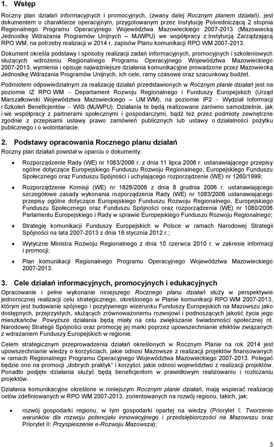 w 2014 r. zapisów Planu komunikacji RPO WM 2007-2013.