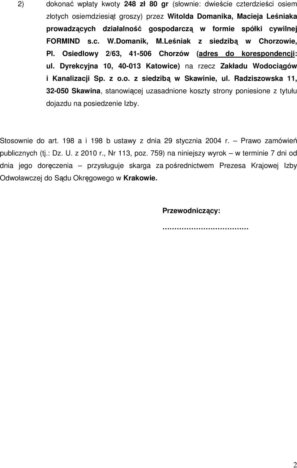 Dyrekcyjna 10, 40-013 Katowice) na rzecz Zakładu Wodociągów i Kanalizacji Sp. z o.o. z siedzibą w Skawinie, ul.