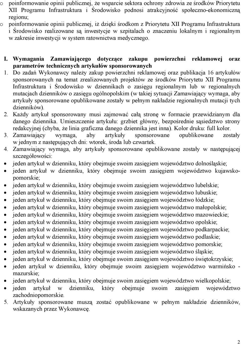 inwestycji w system ratownictwa medycznego. I. Wymagania Zamawiającego dotyczące zakupu powierzchni reklamowej oraz parametrów technicznych artykułów sponsorowanych 1.