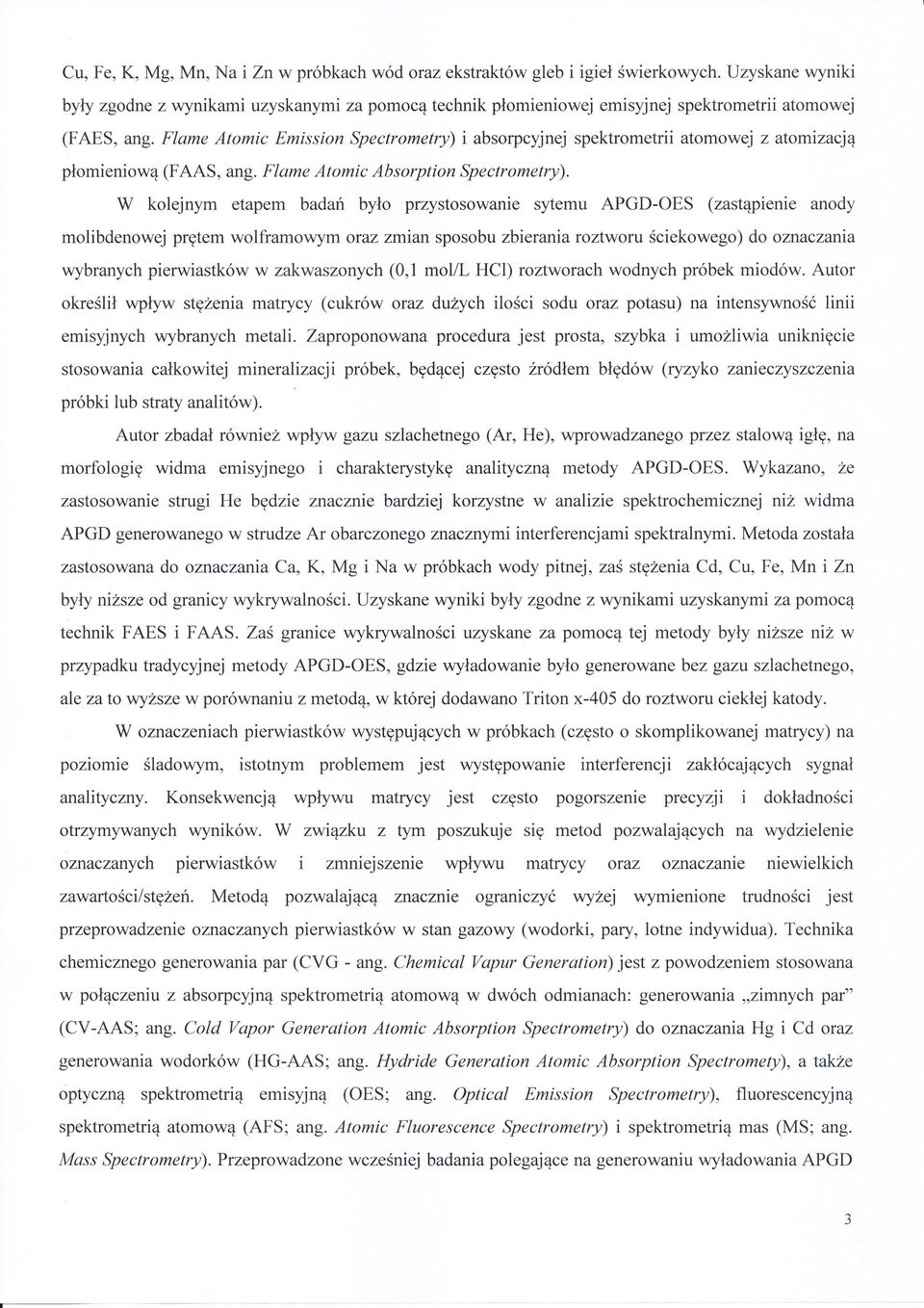 kolejnym etapem badan było prystosoane sytemu APGD-OES (astąpene anody molbdenoej prętem olframoym ota man sposobu bterara rotoru ścekoego)do onacana ybranych perastkó akasonych (0,l mol/l HCl)