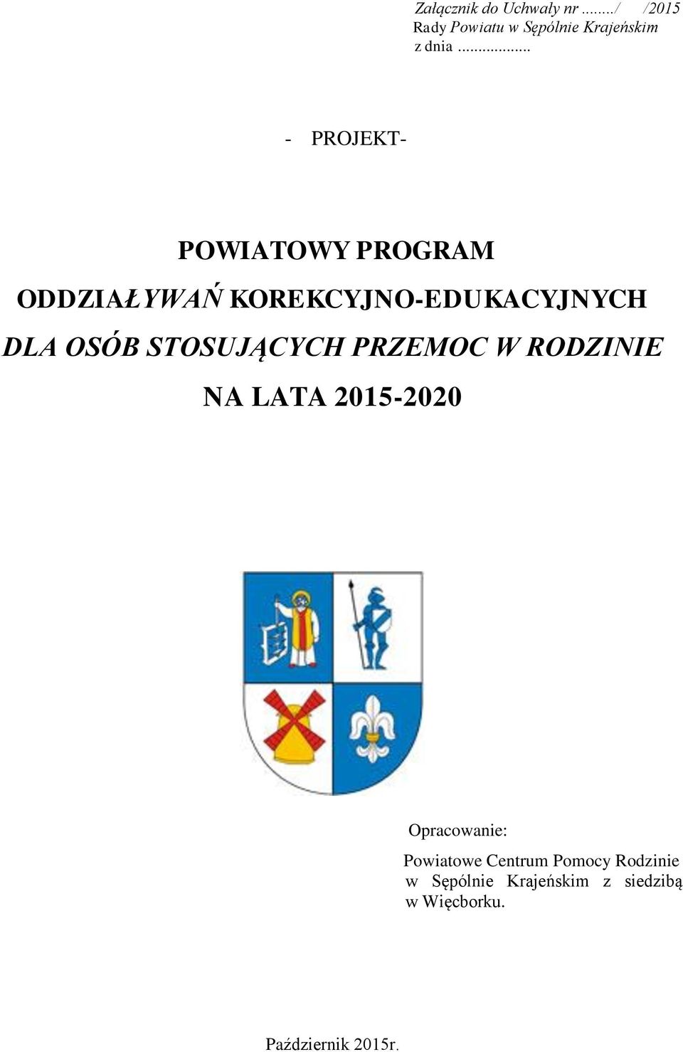 STOSUJĄCYCH PRZEMOC W RODZINIE NA LATA 2015-2020 Opracowanie: Powiatowe