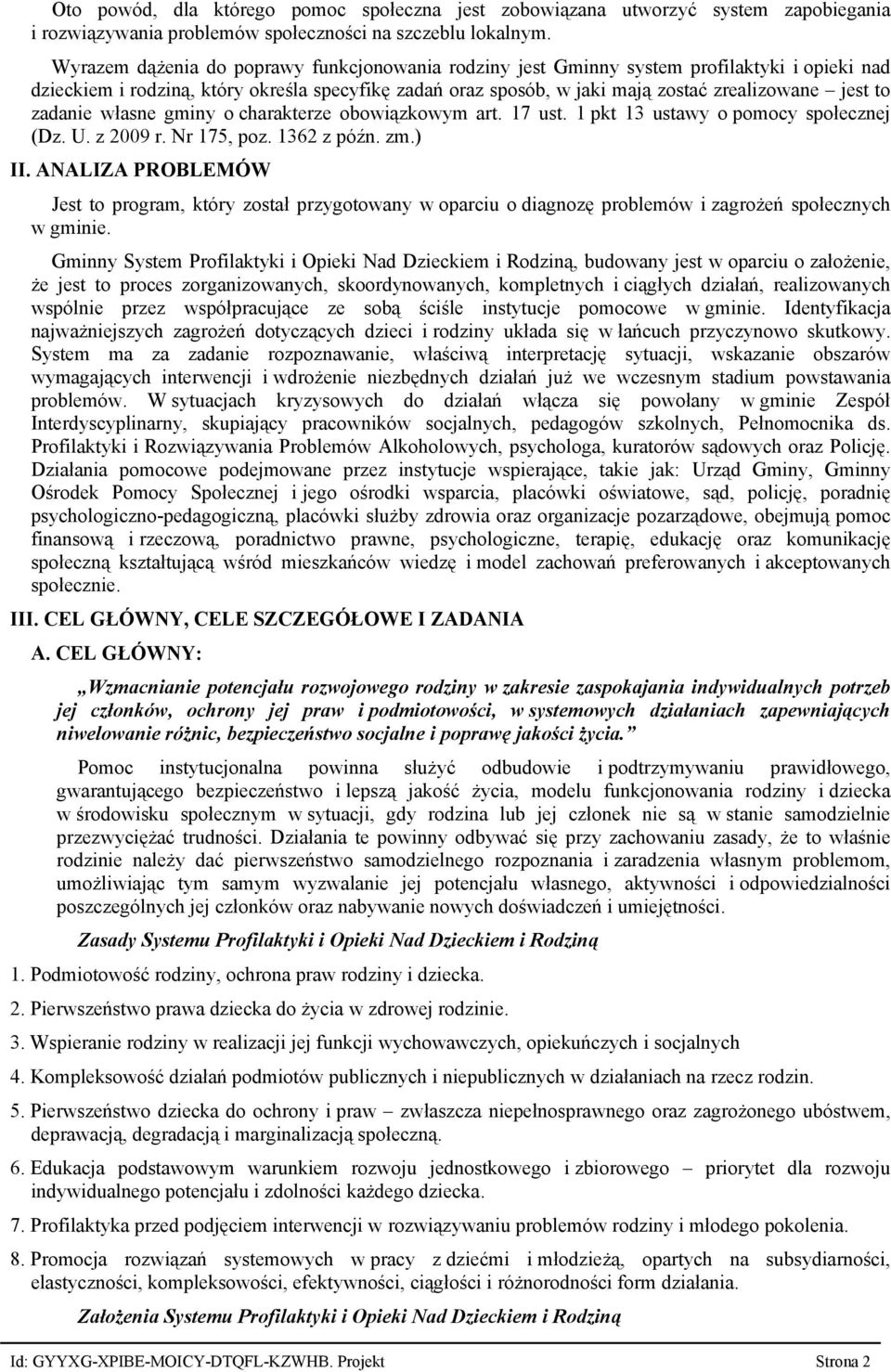 zadanie własne gminy o charakterze obowiązkowym art. 17 ust. 1 pkt 13 ustawy o pomocy społecznej (Dz. U. z 2009 r. Nr 175, poz. 1362 z późn. zm.) II.