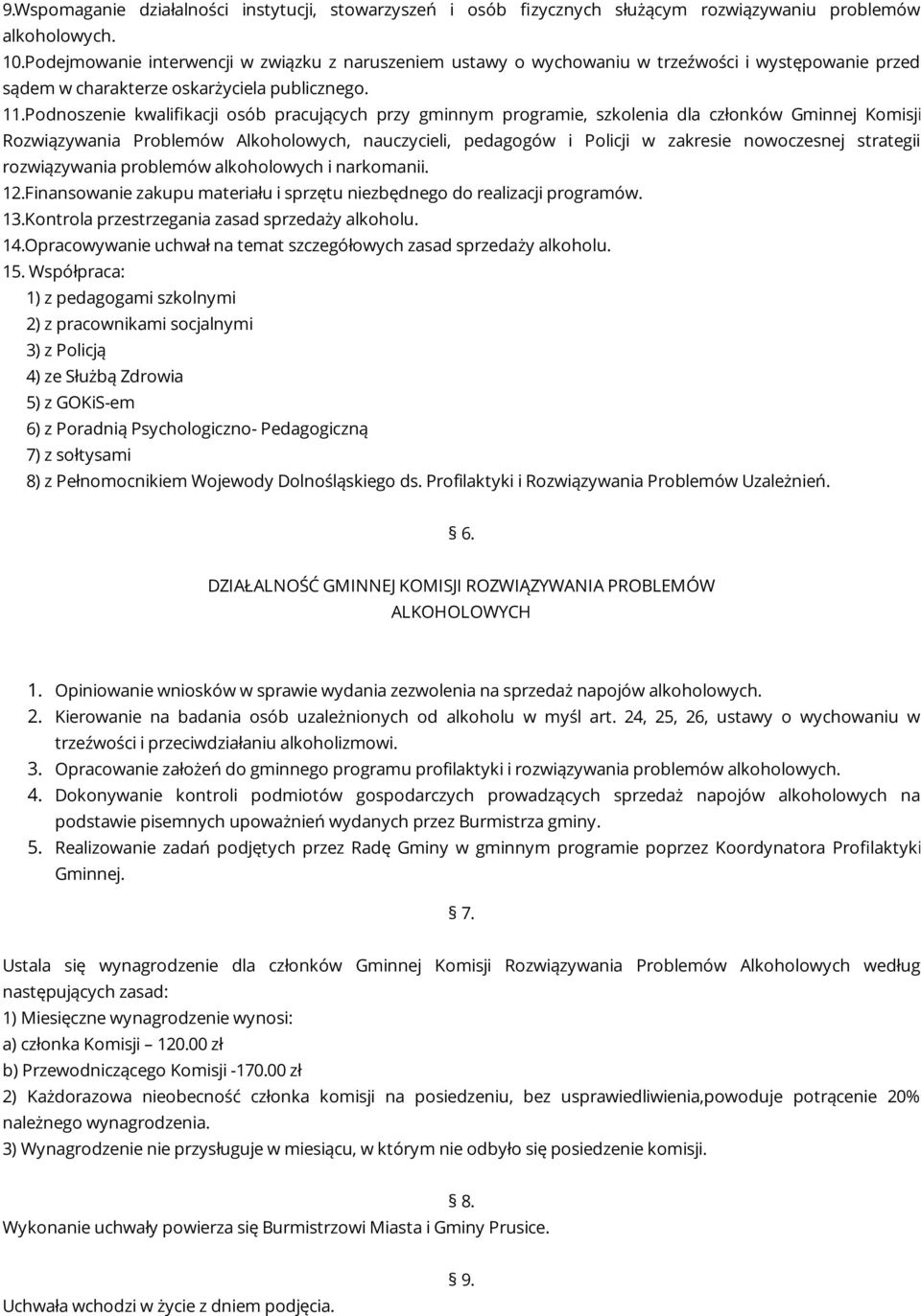 Podnoszenie kwalifikacji osób pracujących przy gminnym programie, szkolenia dla członków Gminnej Komisji Rozwiązywania Problemów Alkoholowych, nauczycieli, pedagogów i Policji w zakresie nowoczesnej