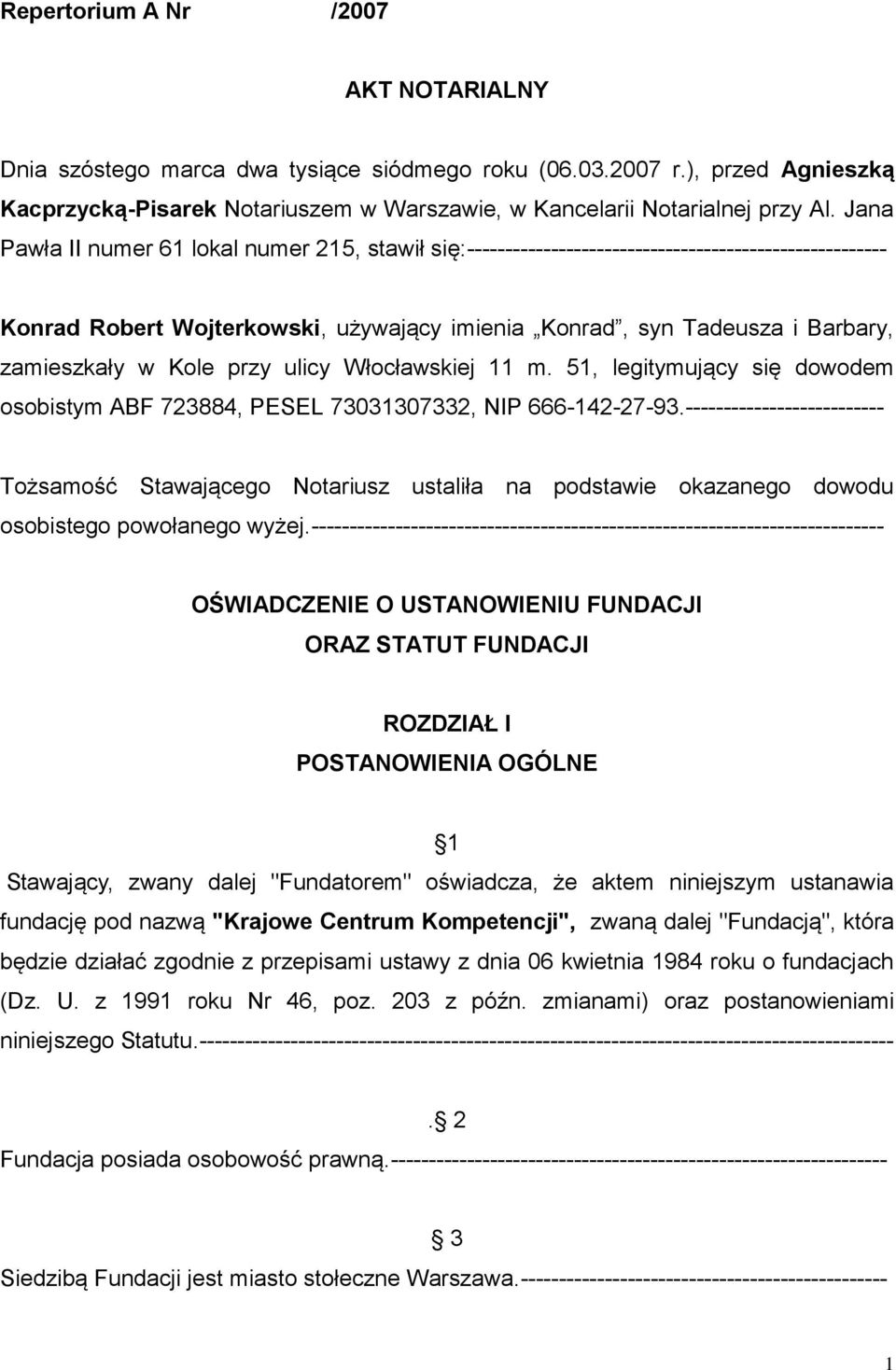 Kole przy ulicy Włocławskiej 11 m. 51, legitymujący się dowodem osobistym ABF 723884, PESEL 73031307332, NIP 666-142-27-93.