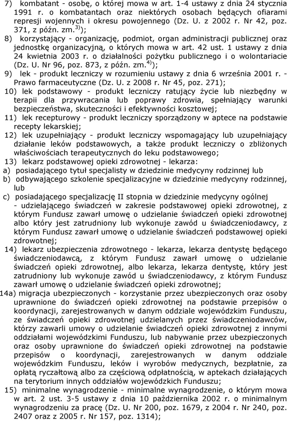 1 ustawy z dnia 24 kwietnia 2003 r. o działalności poŝytku publicznego i o wolontariacie (Dz. U. Nr 96, poz. 873, z późn. zm.