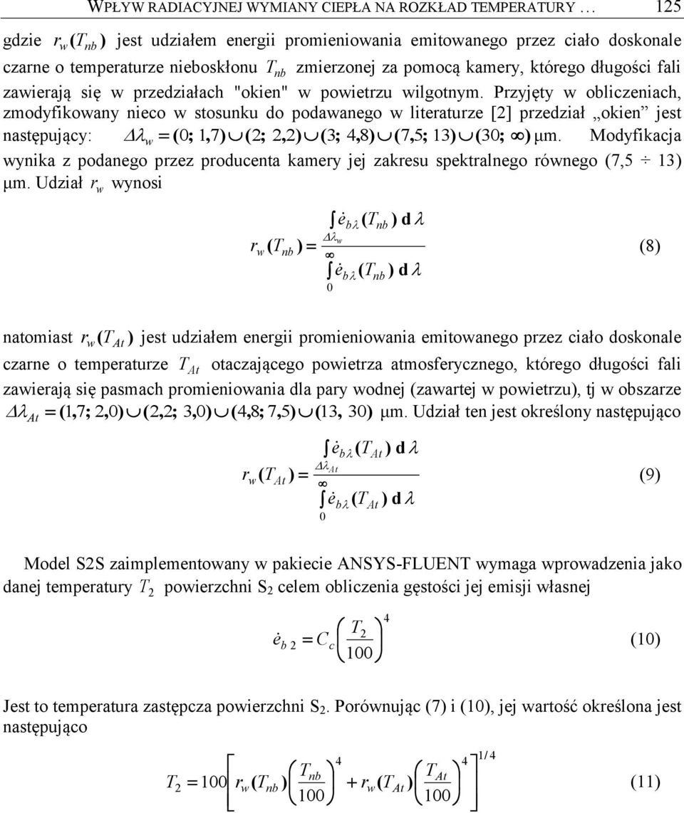 Przyjęty w obliczeniach, zmodyfikowany nieco w stosunku do podawanego w literaturze [2] przedział okien jest następujący: w ( 0; 1, 7) ( 2; 2, 2) ( 3;, 8) ( 7, 5; 13) ( 30; ) μm.