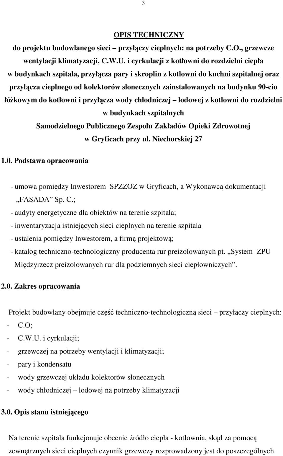 budynku 90-cio łóżkowym do kotłowni i przyłącza wody chłodniczej lodowej z kotłowni do rozdzielni w budynkach szpitalnych Samodzielnego Publicznego Zespołu Zakładów Opieki Zdrowotnej w Gryficach przy