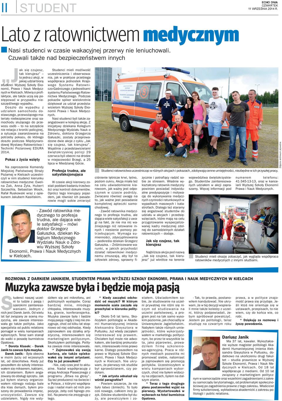 Mówi¹ o profilaktyce, ale tak e ucz¹ siê postêpowaæ w przypadku ieszczêœliwego wypadku.