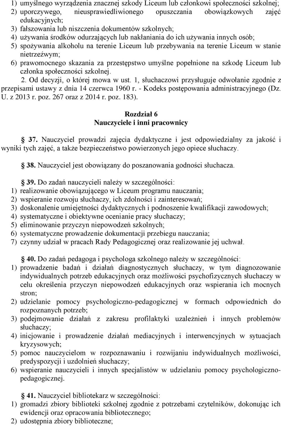 prawomocnego skazania za przestępstwo umyślne popełnione na szkodę Liceum lub członka społeczności szkolnej. 2. Od decyzji, o której mowa w ust.