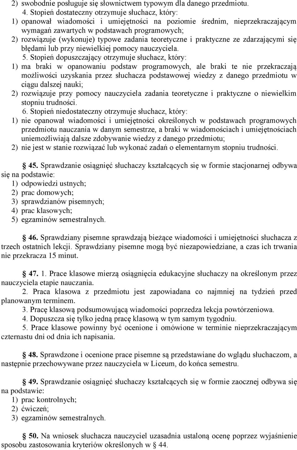 typowe zadania teoretyczne i praktyczne ze zdarzającymi się błędami lub przy niewielkiej pomocy nauczyciela. 5.