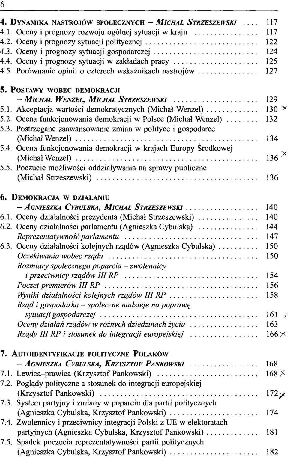 POSTAWY WOBEC DEMOKRACJI - MICHAŁ WENZEL, MICHAŁ STRZESZEWSKI 129 5.1. Akceptacja wartości demokratycznych (Michał Wenzel) 130