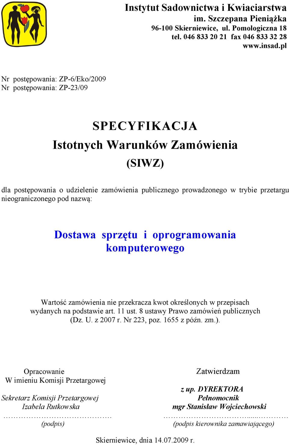 nieograniczonego pod nazwą: Dostawa sprzętu i oprogramowania komputerowego Wartość zamówienia nie przekracza kwot określonych w przepisach wydanych na podstawie art. 11 ust.