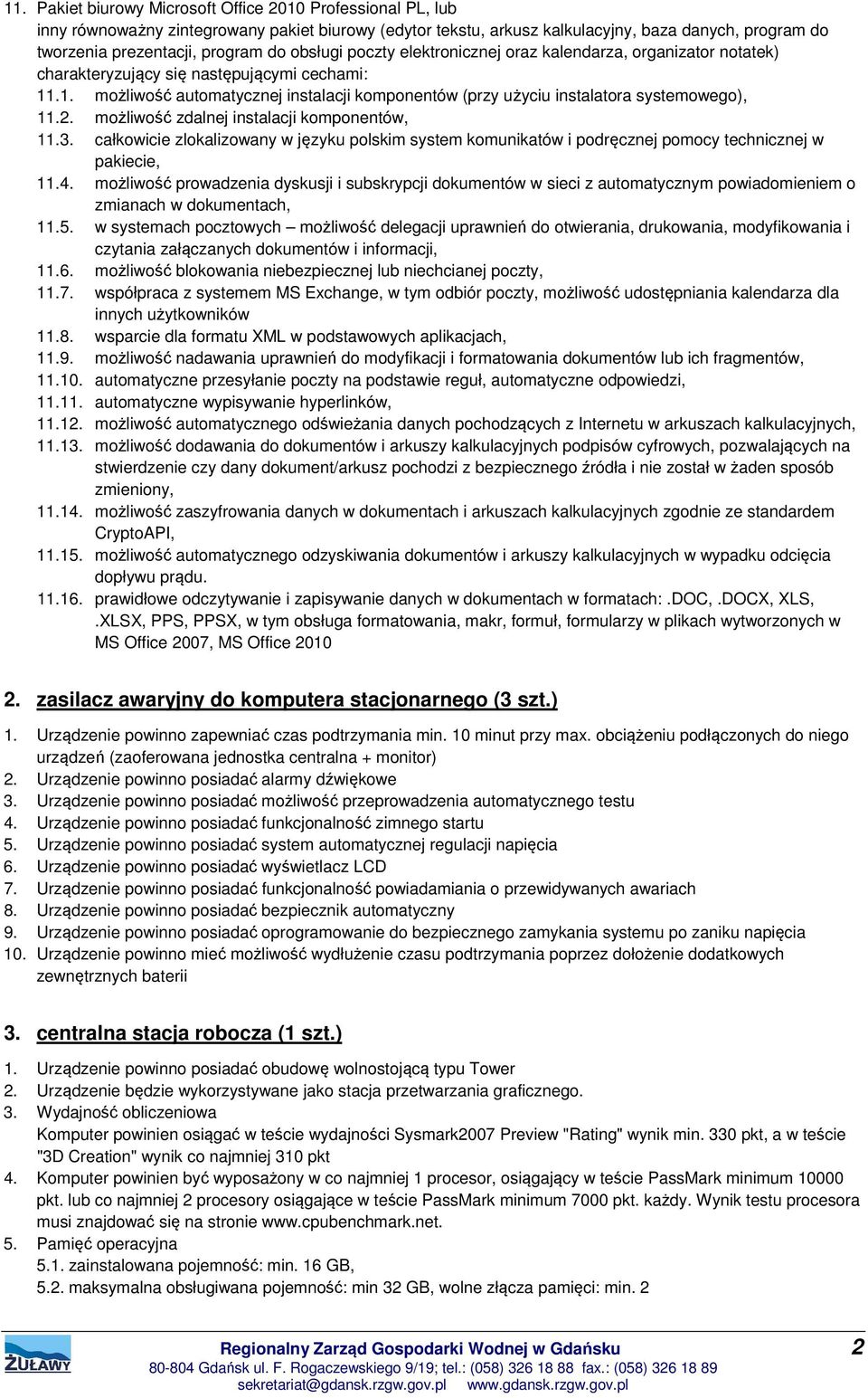 .1. możliwość automatycznej instalacji komponentów (przy użyciu instalatora systemowego), 11.2. możliwość zdalnej instalacji komponentów, 11.3.