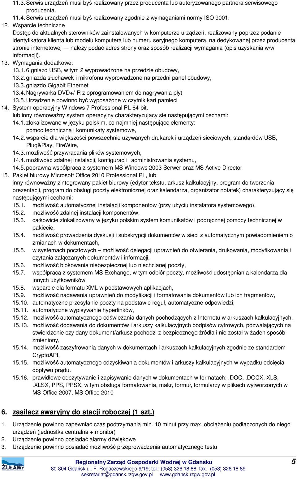 dedykowanej przez producenta stronie internetowej należy podać adres strony oraz sposób realizacji wymagania (opis uzyskania w/w informacji). 13