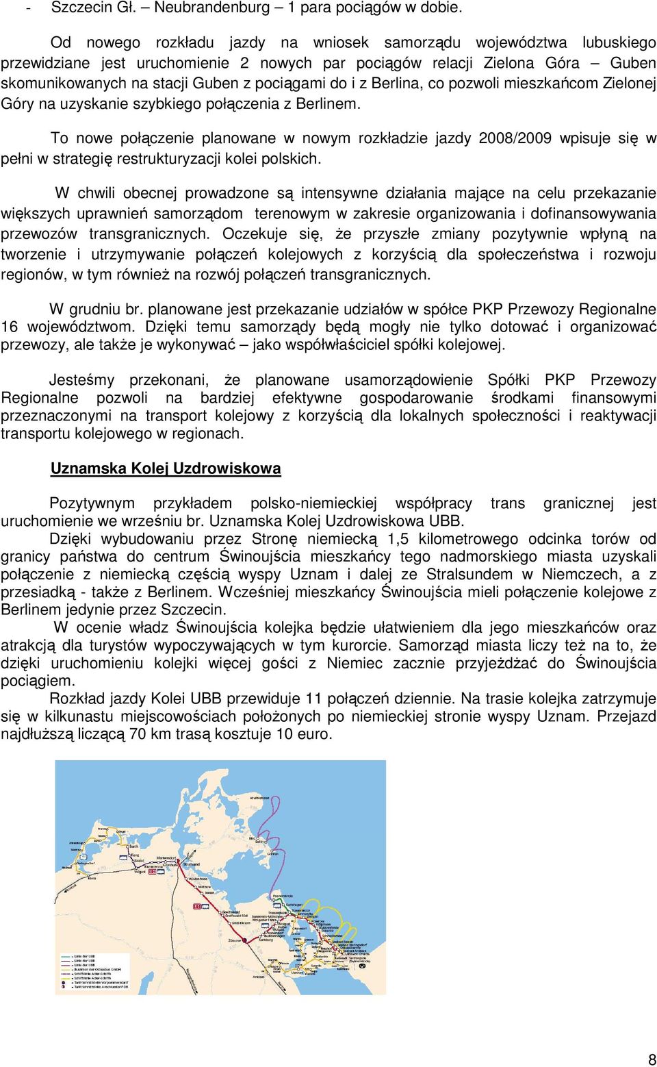 Berlina, co pozwoli mieszkańcom Zielonej Góry na uzyskanie szybkiego połączenia z Berlinem.