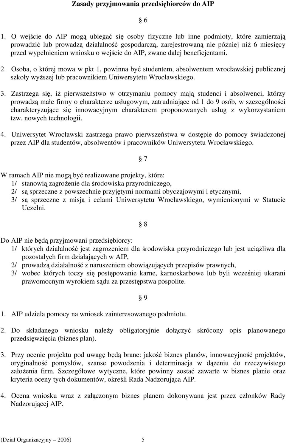 wniosku o wejście do AIP, zwane dalej beneficjentami. 2.