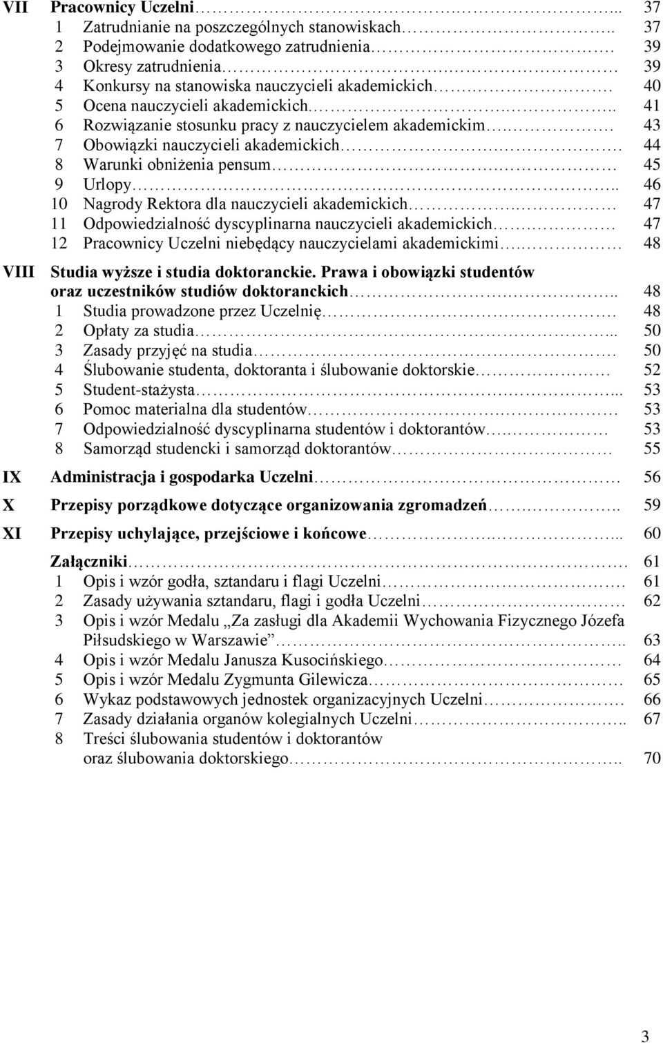 . 44 8 Warunki obniżenia pensum. 45 9 Urlopy.. 46 10 Nagrody Rektora dla nauczycieli akademickich. 47 11 Odpowiedzialność dyscyplinarna nauczycieli akademickich.