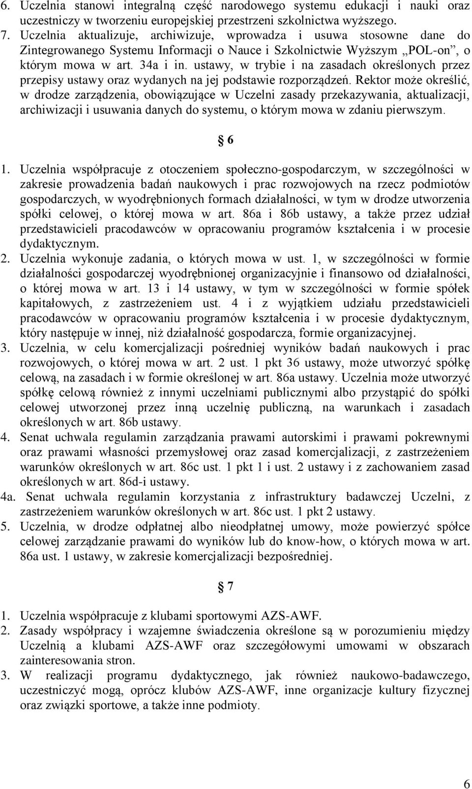 ustawy, w trybie i na zasadach określonych przez przepisy ustawy oraz wydanych na jej podstawie rozporządzeń.