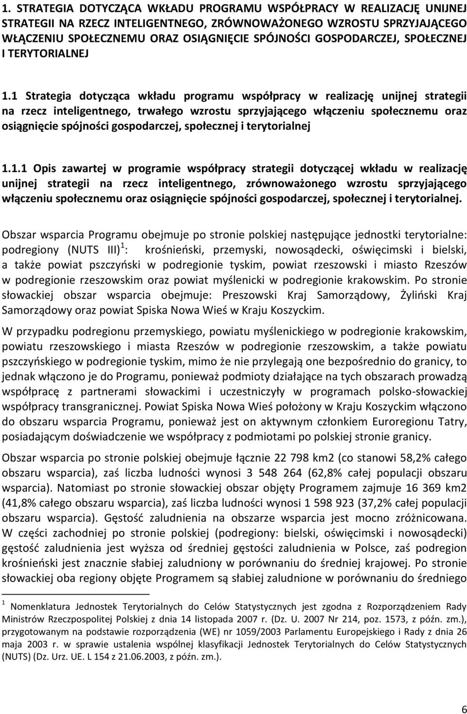1 Strategia dotycząca wkładu programu współpracy w realizację unijnej strategii na rzecz inteligentnego, trwałego wzrostu sprzyjającego włączeniu społecznemu oraz osiągnięcie spójności gospodarczej,