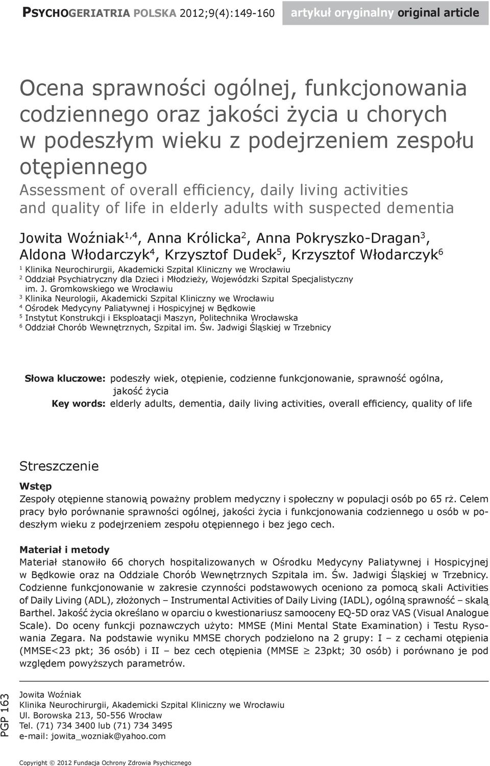 Aldona Włodarczyk 4, Krzysztof Dudek 5, Krzysztof Włodarczyk 6 1 Klinika Neurochirurgii, Akademicki Szpital Kliniczny we Wrocławiu 2 Oddział Psychiatryczny dla Dzieci i Młodzieży, Wojewódzki Szpital