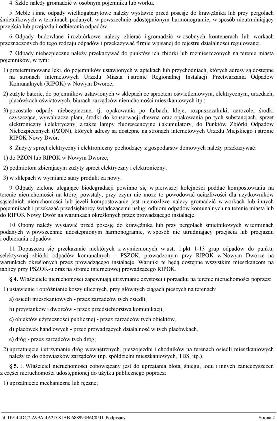 nieutrudniający przejścia lub przejazdu i odbierania odpadów. 6.
