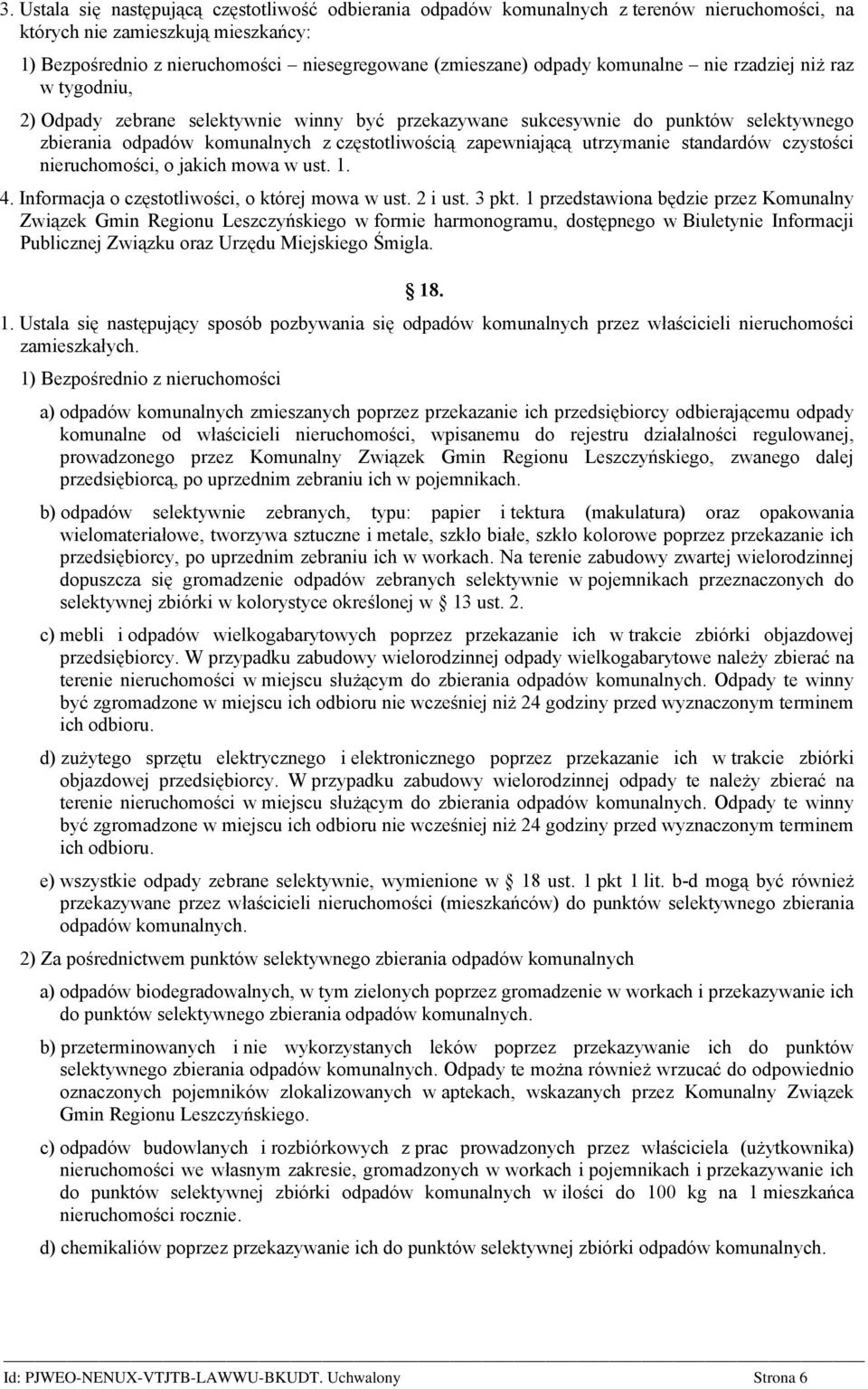 utrzymanie standardów czystości nieruchomości, o jakich mowa w ust. 1. 4. Informacja o częstotliwości, o której mowa w ust. 2 i ust. 3 pkt.
