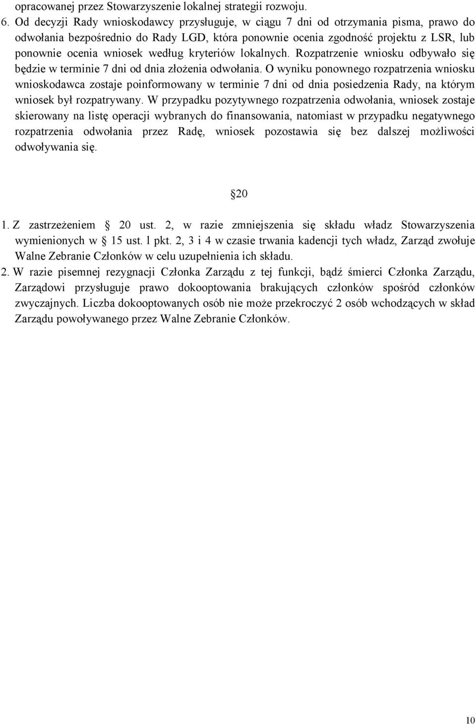 według kryteriów lokalnych. Rozpatrzenie wniosku odbywało się będzie w terminie 7 dni od dnia złożenia odwołania.