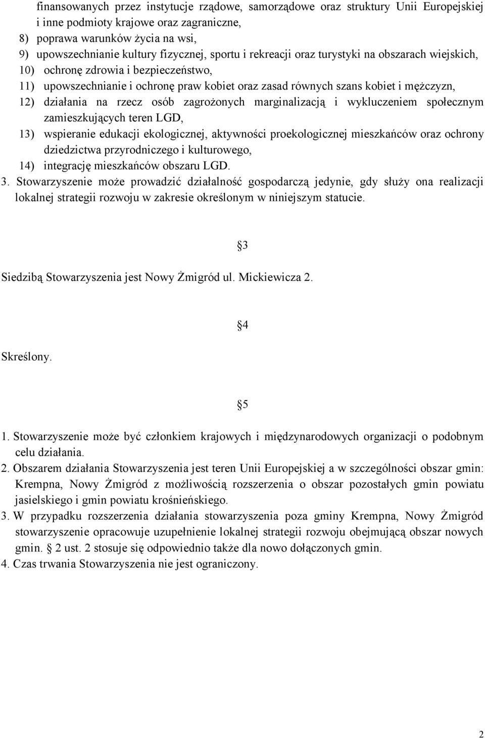 rzecz osób zagrożonych marginalizacją i wykluczeniem społecznym zamieszkujących teren LGD, 13) wspieranie edukacji ekologicznej, aktywności proekologicznej mieszkańców oraz ochrony dziedzictwa