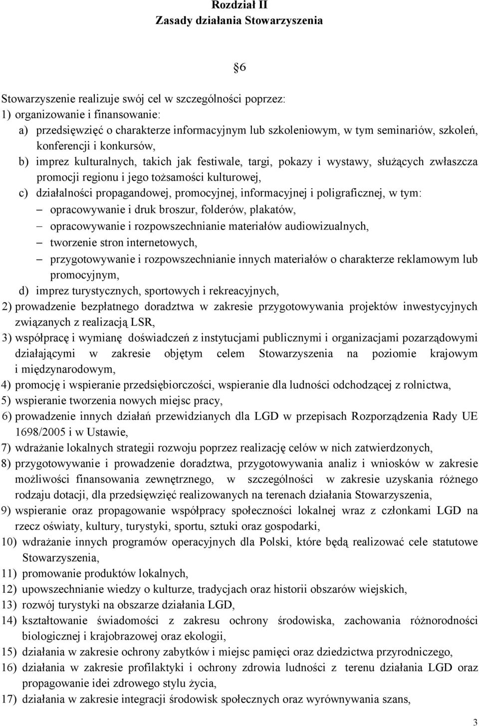 kulturowej, c) działalności propagandowej, promocyjnej, informacyjnej i poligraficznej, w tym: opracowywanie i druk broszur, folderów, plakatów, opracowywanie i rozpowszechnianie materiałów