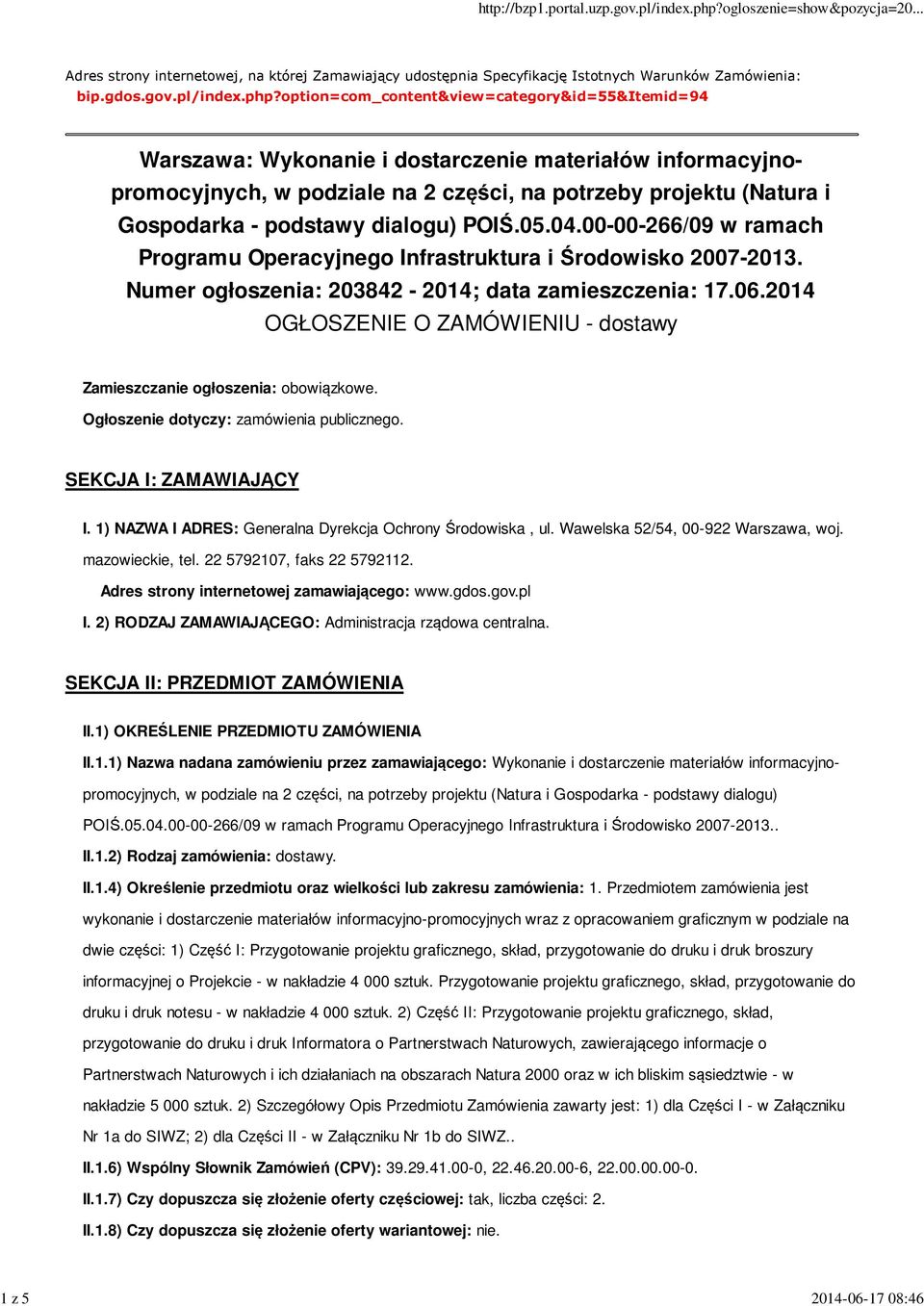 dialogu) POIŚ.05.04.00-00-266/09 w ramach Programu Operacyjnego Infrastruktura i Środowisko 2007-2013. Numer ogłoszenia: 203842-2014; data zamieszczenia: 17.06.