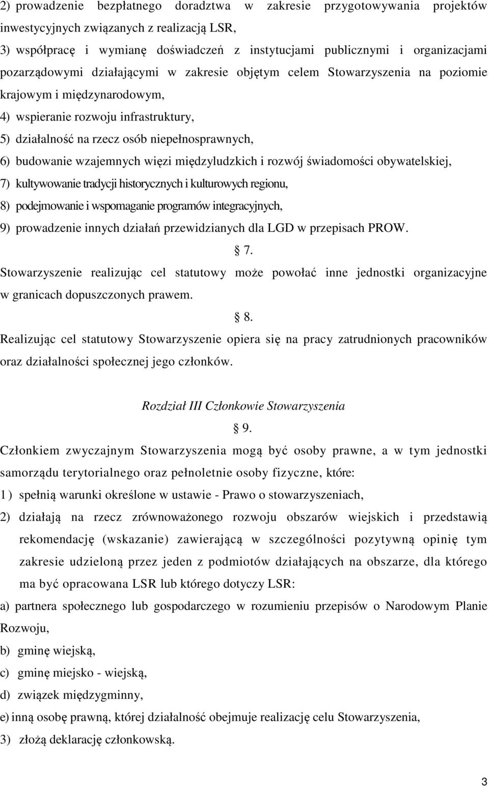 budowanie wzajemnych więzi międzyludzkich i rozwój świadomości obywatelskiej, 7) kultywowanie tradycji historycznych i kulturowych regionu, 8) podejmowanie i wspomaganie programów integracyjnych, 9)