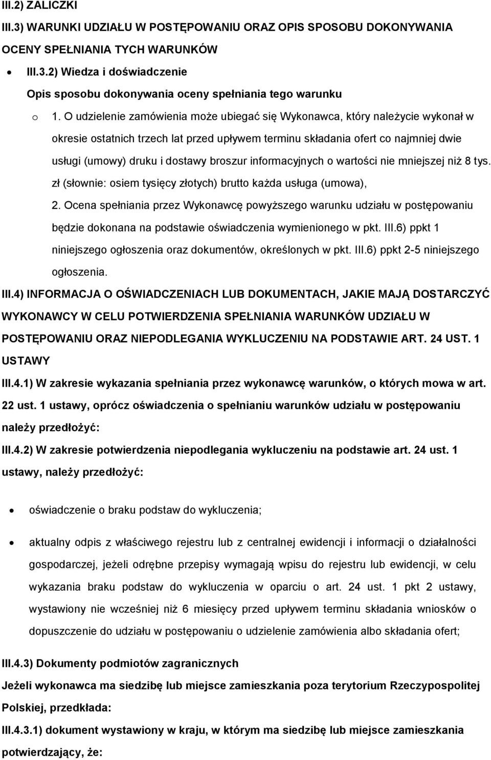 broszur informacyjnych o wartości nie mniejszej niż 8 tys. zł (słownie: osiem tysięcy złotych) brutto każda usługa (umowa), 2.