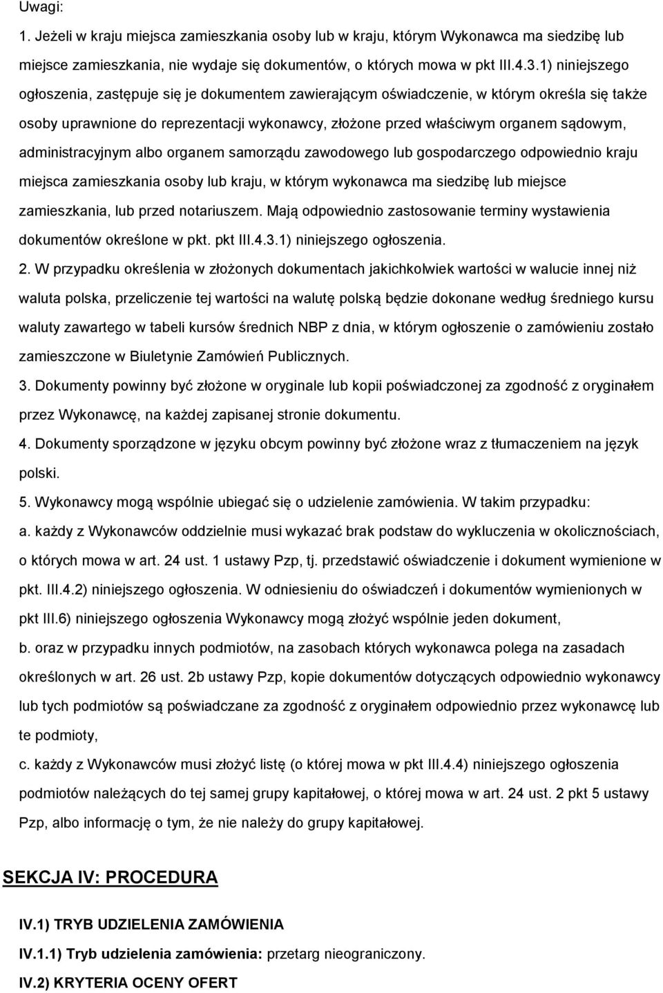 administracyjnym albo organem samorządu zawodowego lub gospodarczego odpowiednio kraju miejsca zamieszkania osoby lub kraju, w którym wykonawca ma siedzibę lub miejsce zamieszkania, lub przed