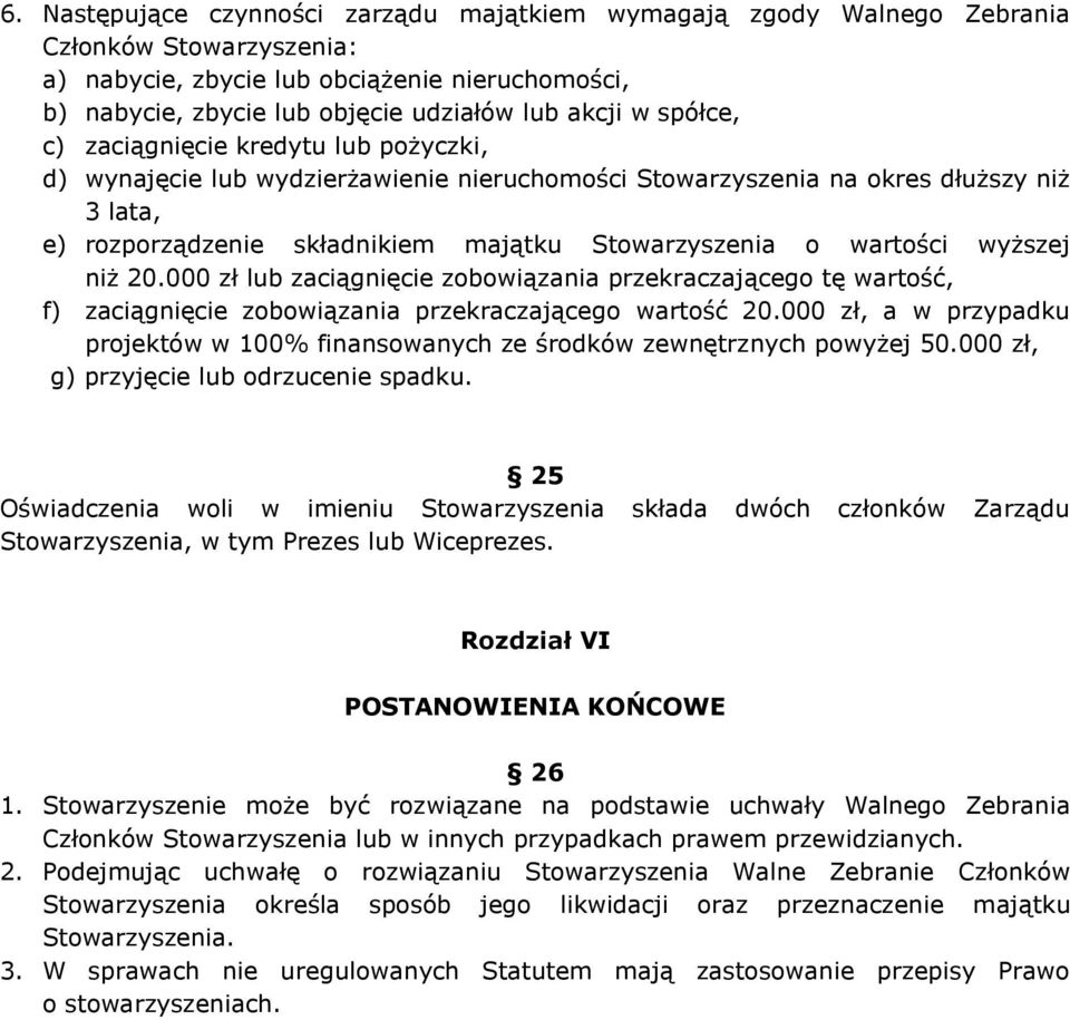 wartości wyższej niż 20.000 zł lub zaciągnięcie zobowiązania przekraczającego tę wartość, f) zaciągnięcie zobowiązania przekraczającego wartość 20.