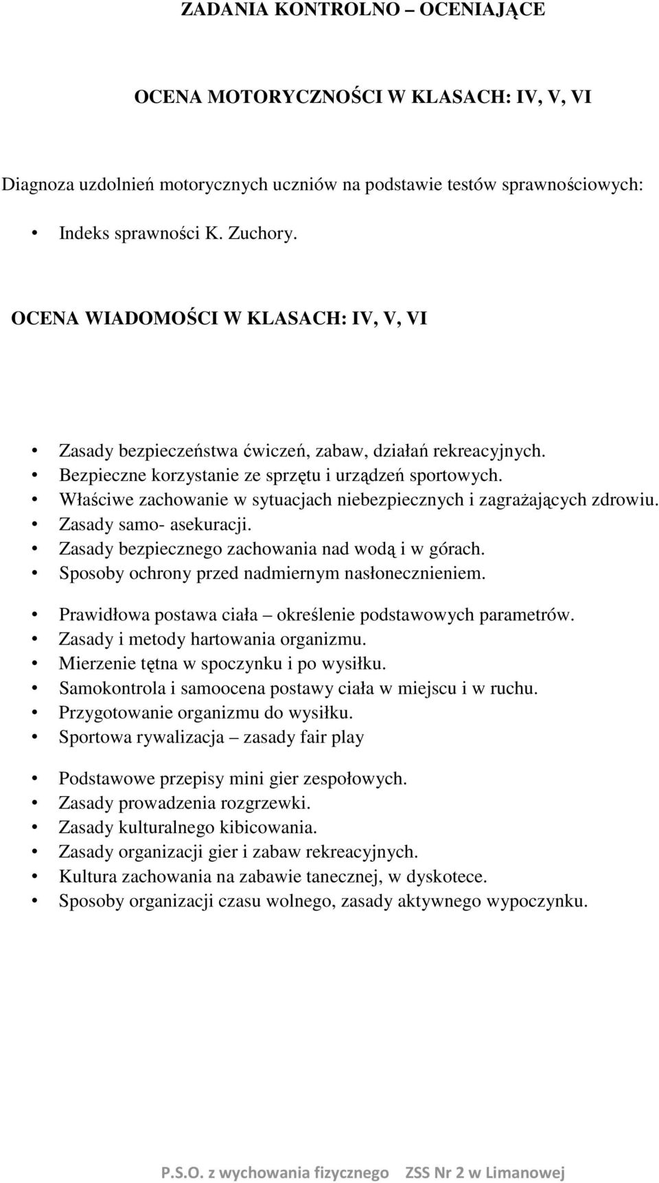 Właściwe zachowanie w sytuacjach niebezpiecznych i zagrażających zdrowiu. Zasady samo- asekuracji. Zasady bezpiecznego zachowania nad wodą i w górach.