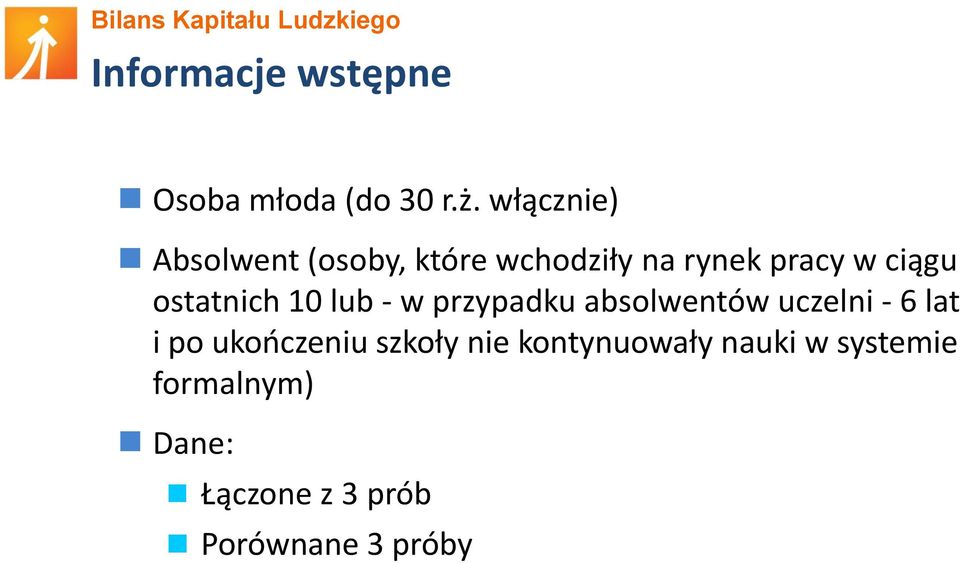 ostatnich 10 lub - w przypadku absolwentów uczelni - 6 lat i po