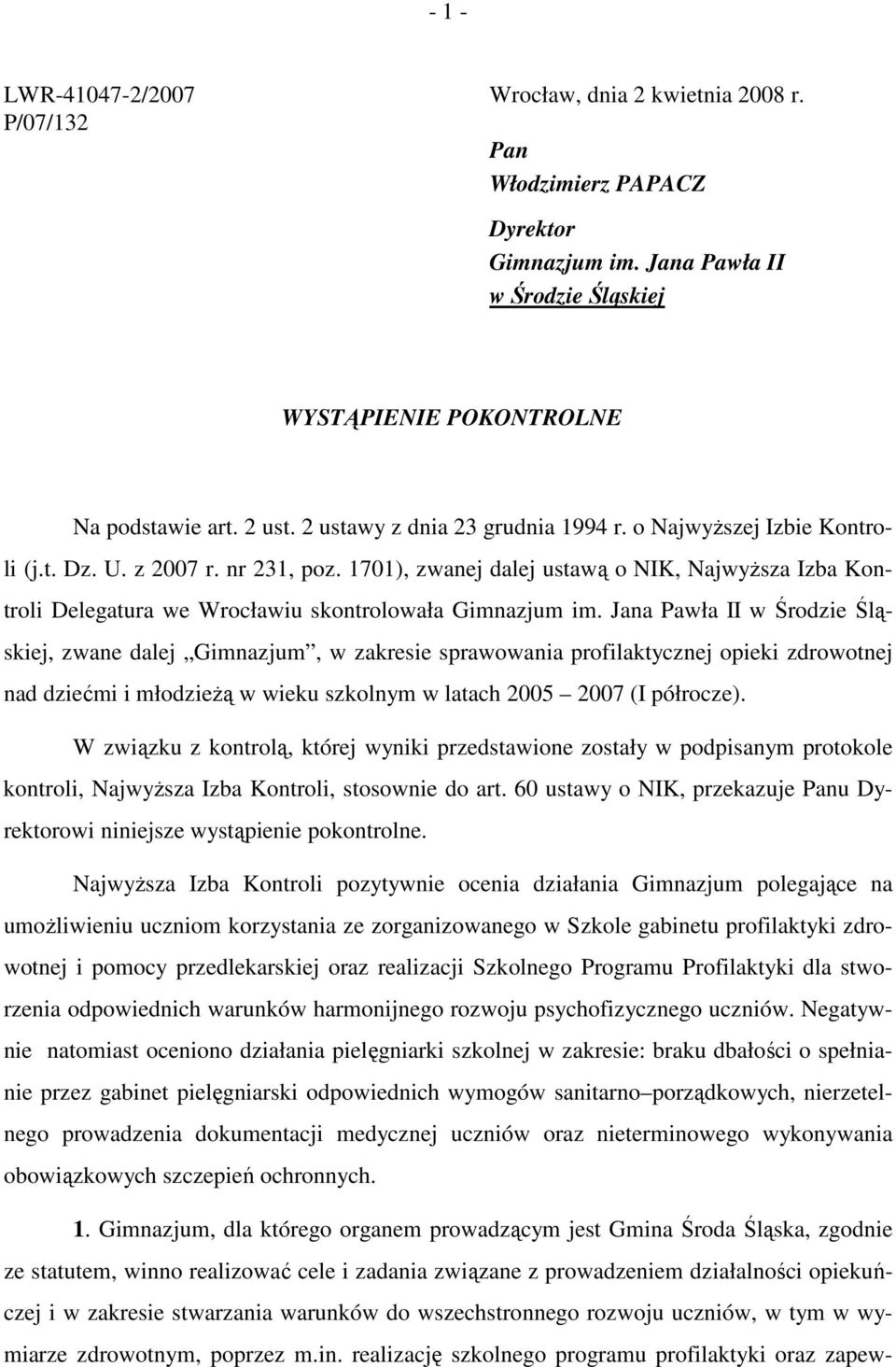 1701), zwanej dalej ustawą o NIK, NajwyŜsza Izba Kontroli Delegatura we Wrocławiu skontrolowała Gimnazjum im.