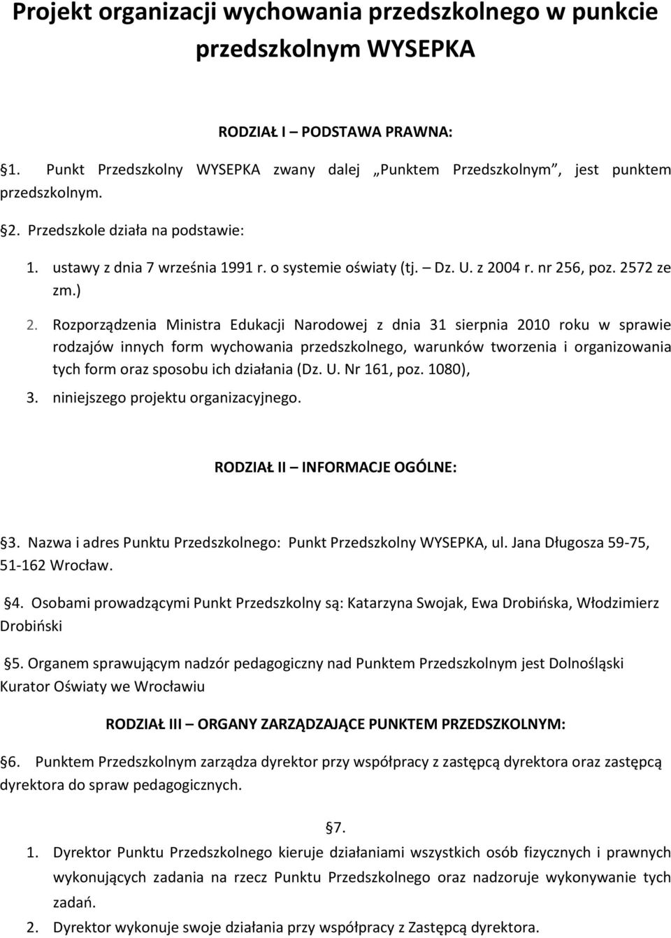 Rozporządzenia Ministra Edukacji Narodowej z dnia 31 sierpnia 2010 roku w sprawie rodzajów innych form wychowania przedszkolnego, warunków tworzenia i organizowania tych form oraz sposobu ich