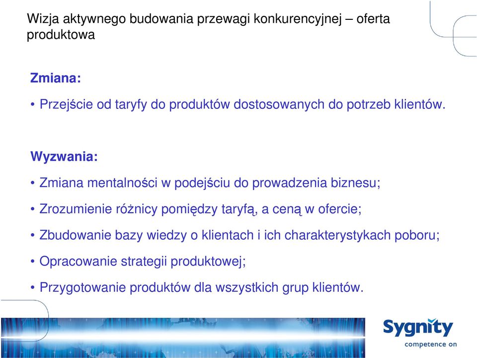 Wyzwania: Zmiana mentalności w podejściu do prowadzenia biznesu; Zrozumienie różnicy pomiędzy taryfą, a