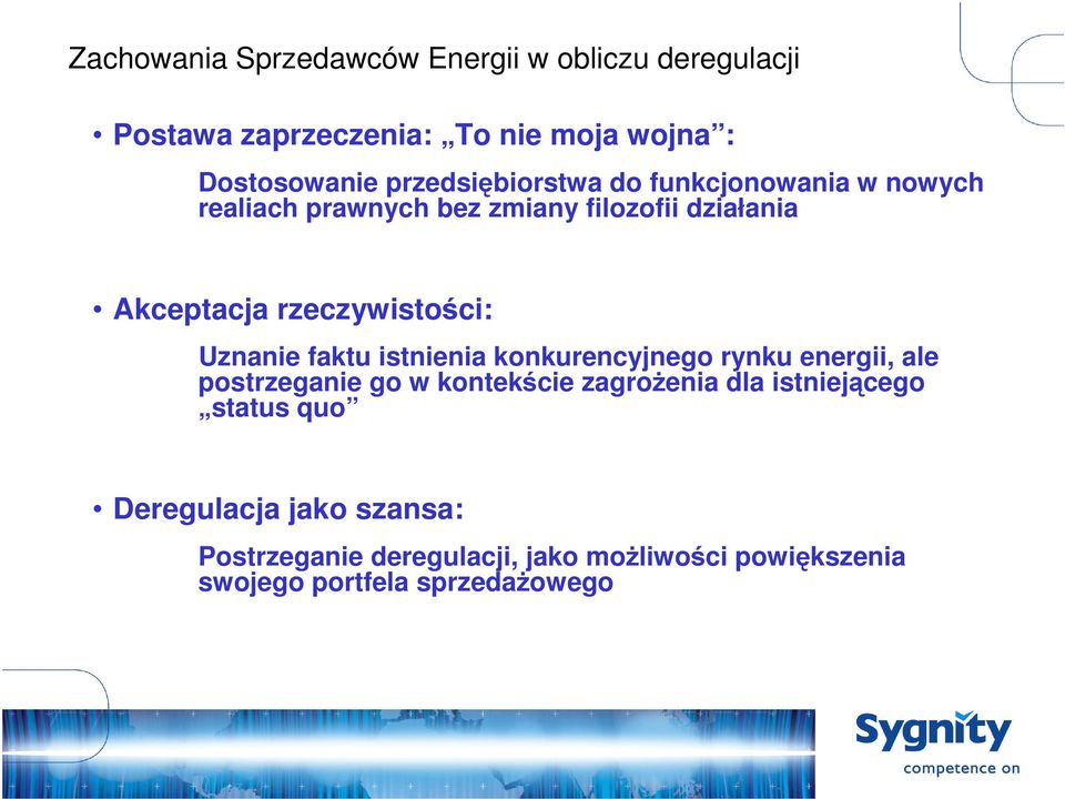 rzeczywistości: Uznanie faktu istnienia konkurencyjnego rynku energii, ale postrzeganie go w kontekście zagrożenia